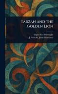 Tarzan and the Golden Lion di Edgar Rice Burroughs, J Allen (James Allen) St John edito da Creative Media Partners, LLC