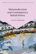 Metamodernism And Contemporary British Poetry di Antony Rowland edito da Cambridge University Press