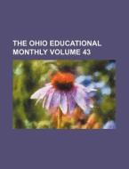 The Ohio Educational Monthly Volume 43 di Books Group edito da Rarebooksclub.com