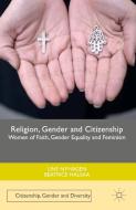 Religion, Gender and Citizenship: Women of Faith, Gender Equality and Feminism di Line Nyhagen, B. Halsaa edito da SPRINGER NATURE