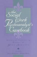 The Social Work Psychoanalyst's Casebook di Joyce Edward edito da Routledge