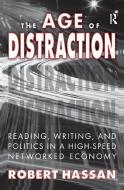 The Age of Distraction di Robert Hassan edito da Taylor & Francis Ltd