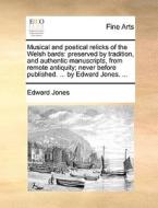 Musical And Poetical Relicks Of The Welsh Bards di Edward Jones edito da Gale Ecco, Print Editions