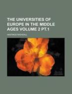 The Universities Of Europe In The Middle Ages (volume 2 Pt. 1) di Hastings Rashdall edito da General Books Llc