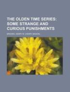 The Olden Time Series; Some Strange And di Henry M. Brooks edito da Rarebooksclub.com