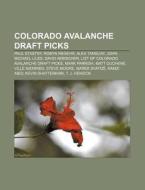 Colorado Avalanche Draft Picks: Paul Sta di Books Llc edito da Books LLC, Wiki Series