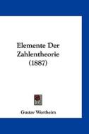 Elemente Der Zahlentheorie (1887) di Gustav Wertheim edito da Kessinger Publishing