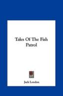 Tales of the Fish Patrol di Jack London edito da Kessinger Publishing