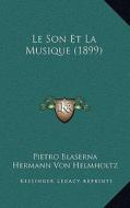 Le Son Et La Musique (1899) di Pietro Blaserna, Hermann Von Helmholtz edito da Kessinger Publishing
