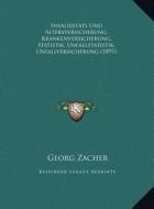 Invaliditats Und Altersversicherung, Krankenversicherung, Statistik, Unfallstatistik, Unfallversicherung (1897) di Georg Zacher edito da Kessinger Publishing