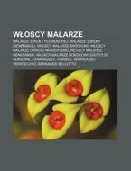 Wloscy Malarze: Malarze Szkoly Florencki di R. D. O. Wikipedia edito da Books LLC, Wiki Series