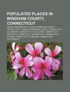 Populated Places In Windham County, Conn di Source Wikipedia edito da Books LLC, Wiki Series