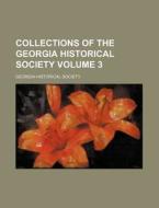 Collections of the Georgia Historical Society Volume 3 di Georgia Historical Society edito da Rarebooksclub.com