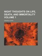 Night Thoughts on Life, Death, and Immortality Volume 1 di Edward Young edito da Rarebooksclub.com