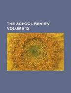 The School Review Volume 12 di Anonymous edito da Rarebooksclub.com