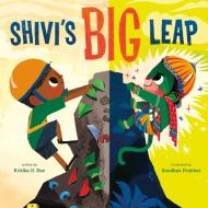 Shivi's Big Leap di Kritika H Rao edito da Feiwel & Friends