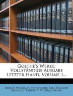 Goethe's Werke: Vollständige Ausgabe Letzter Hand, Volume 1... di Johann Wolfgang von Goethe, Karl Theodor Musculus, Friedrich Wilhelm Riemer edito da Nabu Press