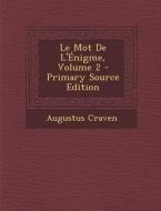 Le Mot de L'Enigme, Volume 2 di Augustus Craven edito da Nabu Press