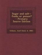 Sugar and Salt--Foods or Poison? edito da Nabu Press
