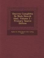 Oeuvres Completes de Niels Henrik Abel, Volume 2 di Sophus Lie, Niels Henrik Abel, Ludvig Sylow edito da Nabu Press