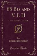 88 Bis And V. I. H di Unknown Author edito da Forgotten Books