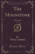 The Moonstone, Vol. 1 Of 3 di Wilkie Collins edito da Forgotten Books