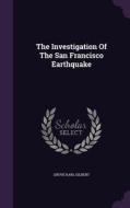 The Investigation Of The San Francisco Earthquake di Grove Karl Gilbert edito da Palala Press