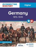 Connecting History: Higher Germany, 1815-1939 di Euan M. Duncan edito da Hodder Education Group