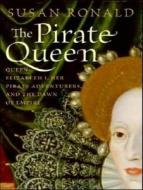 The Pirate Queen: Queen Elizabeth I, Her Pirate Adventurers, and the Dawn of Empire di Susan Ronald edito da Tantor Media Inc