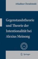 Gegenstandstheorie und Theorie der Intentionalität bei Alexius Meinong di Arkadiusz Chrudzimski edito da Springer-Verlag GmbH