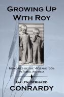 Growing Up with Roy di Galen Conrardy edito da Lulu.com