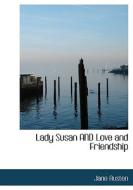 Lady Susan and Love and Friendship di Jane Austen edito da BiblioLife