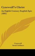 Cynewulf's Christ: An Eighth Century English Epic (1892) di Cynewulf edito da Kessinger Publishing