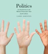 Politics (Canadian Edition) di Larry Johnston edito da University of Toronto Press, Higher Education Division
