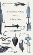 Modern Trout Fishing di W. Carter Platts edito da Vogt Press