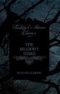 The Shadowy Third (Fantasy and Horror Classics) di Ellen Glasgow edito da Read Books