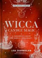 Wicca Candle Magic, 3: A Beginner's Guide to Candle Spellcraft di Lisa Chamberlain edito da STERLING PUB