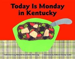 Today Is Monday In Kentucky di Johnette Downing edito da Pelican Publishing Co