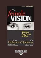 The Female Vision di Julie Johnson, Helgesen Sally edito da Readhowyouwant.com Ltd