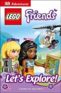 DK Adventures: Lego Friends: Let's Explore! di DK Publishing, Catherine Saunders edito da DK Publishing (Dorling Kindersley)