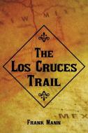 The Los Cruces Trail di Frank Mann edito da Trafford Publishing