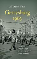 Gettysburg 1963 di Jill Ogline Titus edito da The University Of North Carolina Press