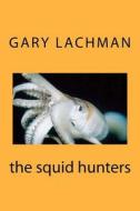 The Squid Hunters di Gary Lachman edito da Createspace