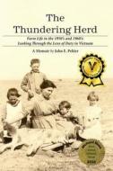 The Thundering Herd: Farm Life in the 1950's and 60's; Looking Through the Lens of Duty in Vietnam. di John E. Peltier edito da OUTSKIRTS PR