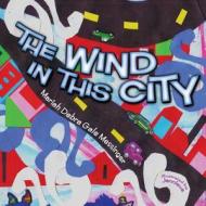 The Wind in This City di Mariah Debra Gale Messinger edito da Createspace