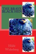 The Brave Black Hen di MS Hilde Widerberg edito da Createspace