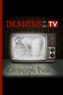Demons in the TV di Christoph Paul edito da Createspace