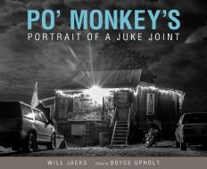 Po' Monkey's: Portrait of a Juke Joint di Will Jacks edito da UNIV PR OF MISSISSIPPI