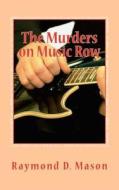 The Murders on Music Row di Raymond D. Mason edito da Createspace