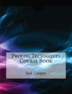 PROLOG Techniques Course Book di Joel a. Cooper, London School of Management Studies edito da Createspace